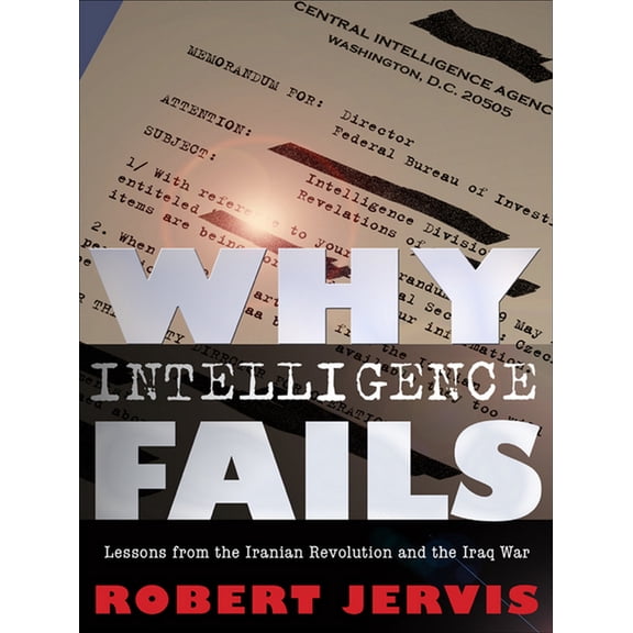 Cornell Studies in Security Affairs Why Intelligence Fails, (Hardcover)