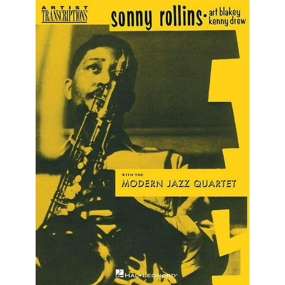 Artist Transcriptions Sonny Rollins, Art Blakey & Kenny Drew with the Modern Jazz Quartet: Tenor Saxophone, (Paperback)