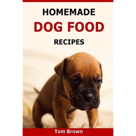 Homemade Dog Food Recipes: Healthy & Delicious Homemade Dog Food Recipes