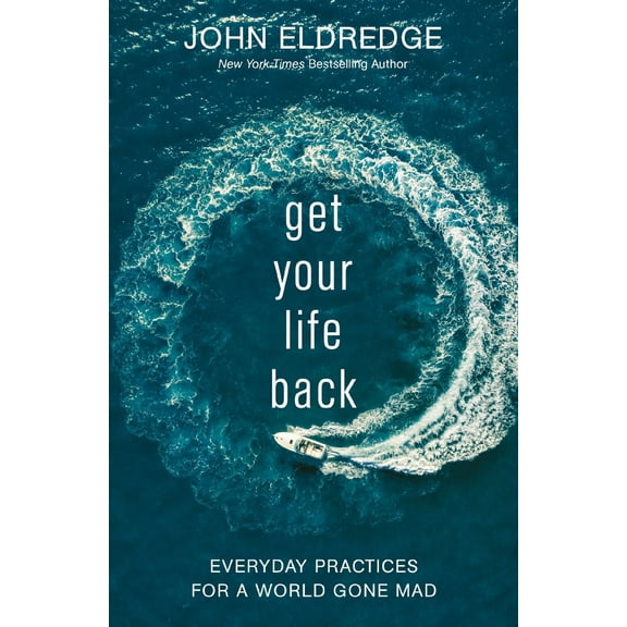 Pre-Owned Get Your Life Back: Everyday Practices for a World Gone Mad (Paperback) 1400229146 9781400229147
