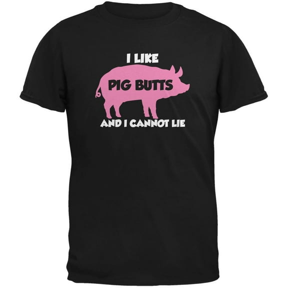 I Like Pig Butts And I Cannot Lie Black Adult T-Shirt - X-Large