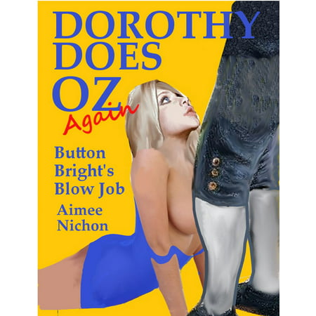 Dorothy Does Oz Again: Button Bright's Blow Job -