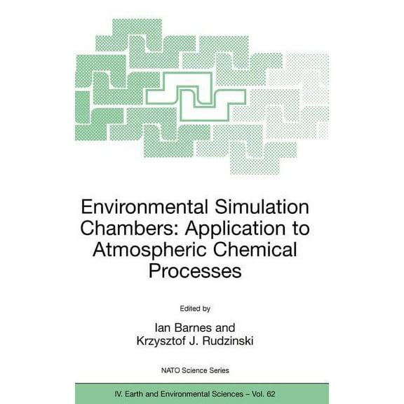 NATO Science Series: IV: Environmental Simulation Chambers: Application to Atmospheric Chemical Processes, Book 62, (Hardcover)