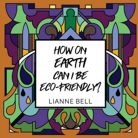 How on earth can I be eco-friendly?, (Paperback)