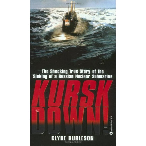 Pre-Owned Kursk Down: The Shocking True Story of the Sinking of a Russian Nuclear Submarine (Unknown) 0446610720 9780446610728