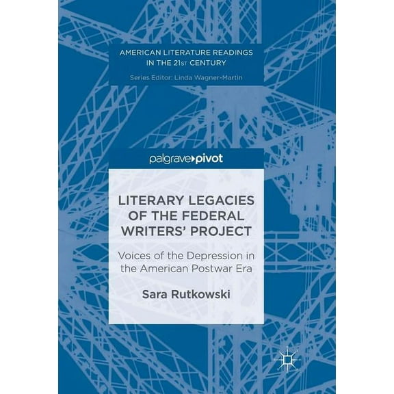 American Literature Readings in the 21st Literary Legacies of the Federal Writers' Project: Voices of the Depression in the American Postwar Era, (Paperback)