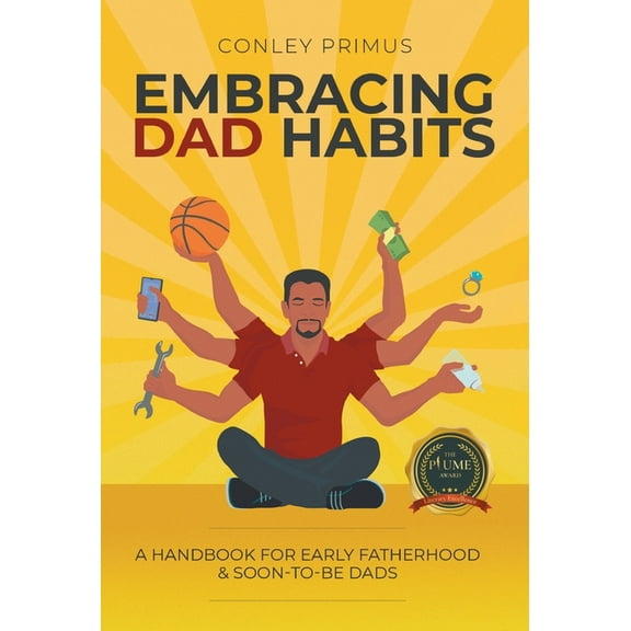 Embracing Dad Habits: A Handbook for Early Fatherhood & Soon-To-Be-Dads (Hardcover)