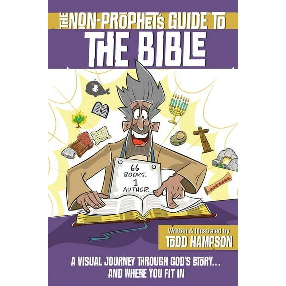 Non-Prophet's Guide The Non-Prophet's Guide to the Bible: A Visual Journey Through God's Story...and Where You Fit in, (Paperback)