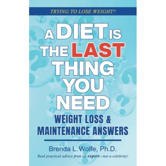 Pre-Owned A Diet is the Last Thing You Need: Weight Loss & Maintenance Answers
