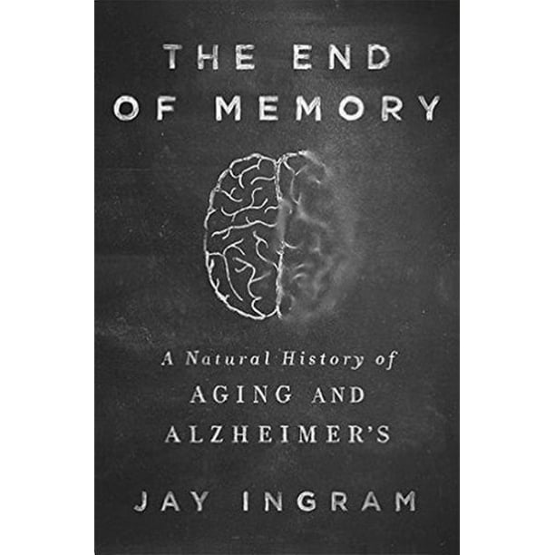 La Fin de la Mémoire: une Histoire Naturelle du Vieillissement et de l'Alzheimer