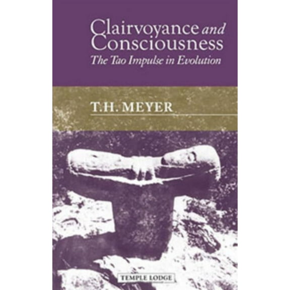 Clairvoyance and Consciousness: The Tao Impulse in Evolution, (Paperback)