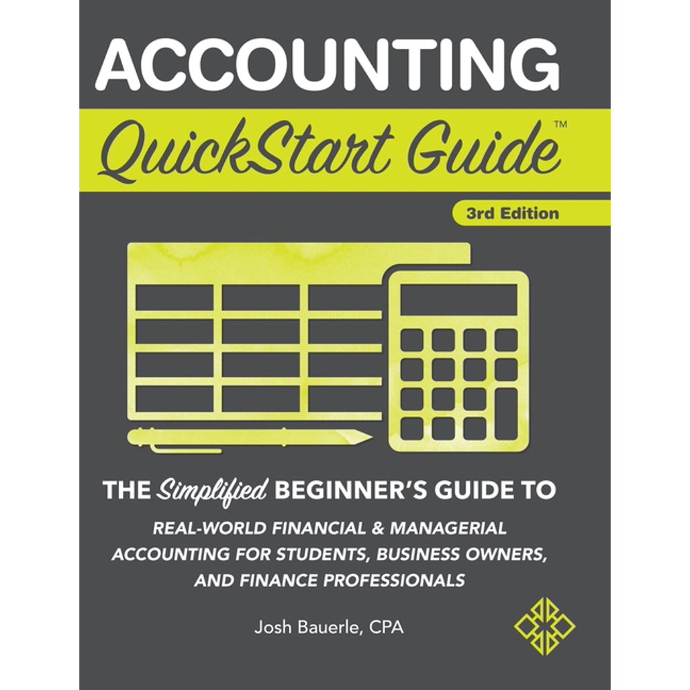 Accounting QuickStart Guide The Simplified Beginner's Guide to