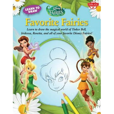 Disney Tinkerbell Flower - Learn to Draw Disney's Favorite Fairies : Learn to Draw the Magical World of Tinker Bell, Silver Mist, Rosetta, and All of Your Favorite Disney Fairies!