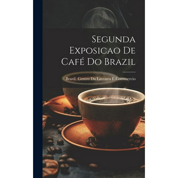 Segunda Exposicao De Café Do Brazil (Hardcover)