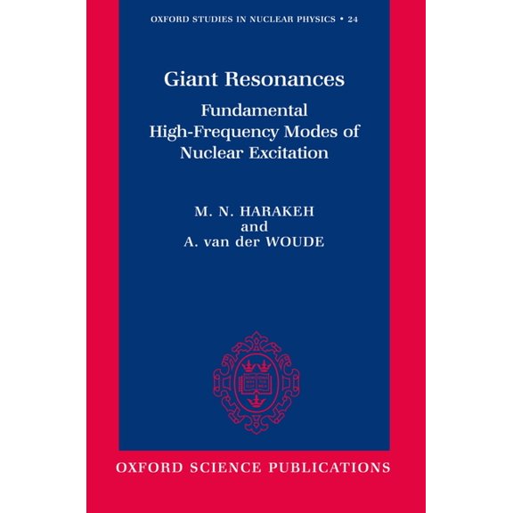 Oxford Studies in Nuclear Physics Giant Resonances: Fundamental High-Frequency Modes of Nuclear Excitation, Book 24, (Hardcover)