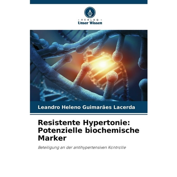 Resistente Hypertonie: Potenzielle biochemische Marker, (Paperback)