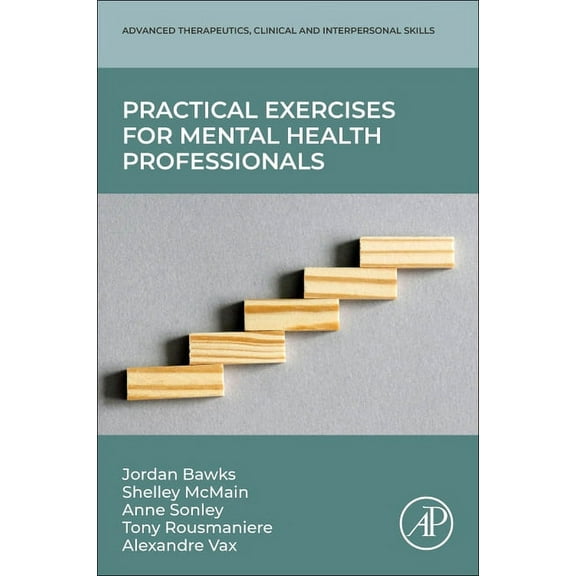Advanced Therapeutic, Clinical and Inter Practical Exercises for Mental Health Professionals, (Paperback)