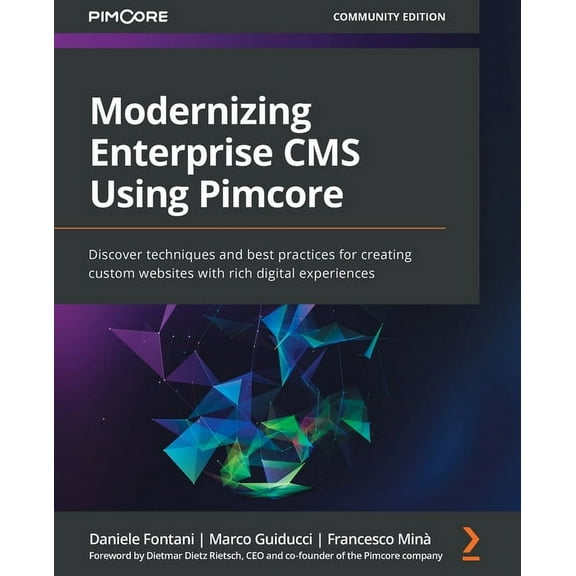 Modernizing Enterprise CMS Using Pimcore: Discover techniques and best practices for creating custom websites with rich digital experiences (Paperback)