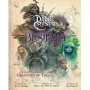 ADAM CESARE; BRIAN FROUD; WENDY FROUD The Dark Crystal Bestiary : The Definitive Guide to the Creatures of Thra (The Dark Crystal: Age of Resistance, The Dark Crystal Book, Fantasy Art Book) (Hardcover)