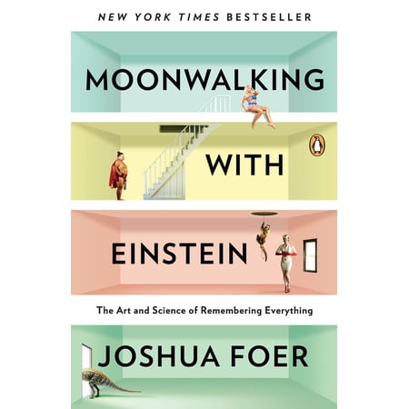 Pre-Owned Moonwalking with Einstein: The Art and Science of Remembering Everything (Paperback) 0143120530 9780143120537