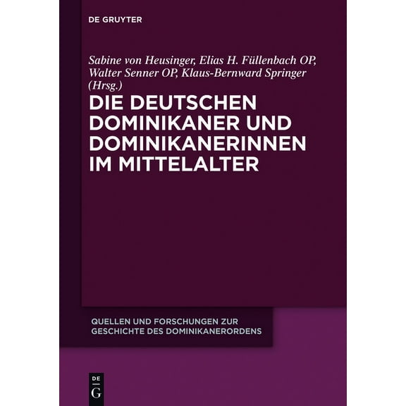 Quellen Und Forschungen Zur Geschichte D Die deutschen Dominikaner und Dominikanerinnen im Mittelalter, Book 21, (Hardcover)