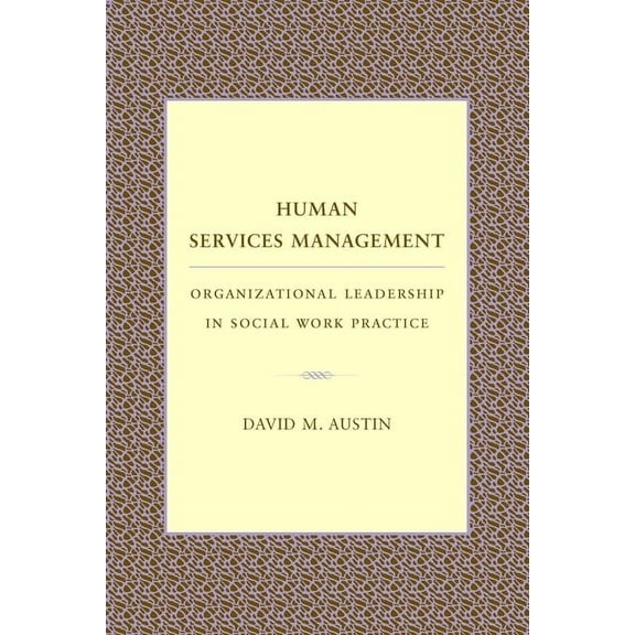 Foundations of Social Work Knowledge Human Services Management: Organizational Leadership in Social Work Practice, (Hardcover)
