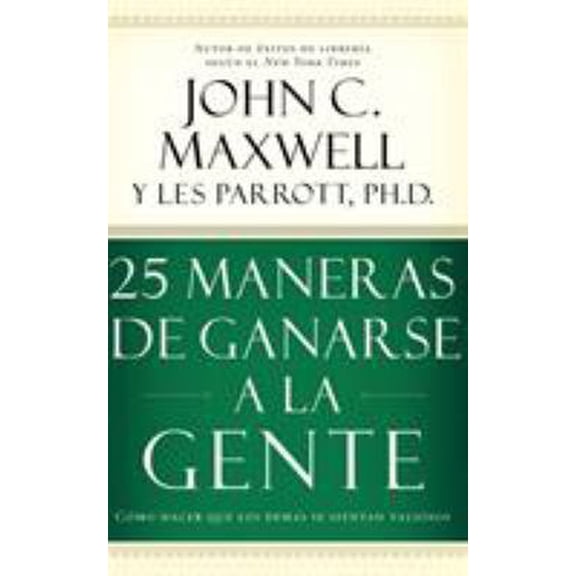 Pre-Owned 25 Maneras de Ganarse a la Gente: Cómo Hacer Que Los Demás Se Sientan Valiosos (Paperback) 0881139017 9780881139013
