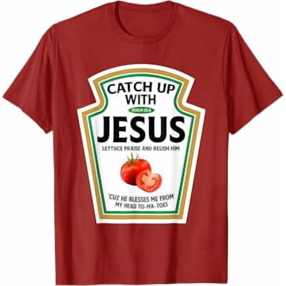 Catch Up With Jesus Ketchup Funny Christian Ketchup T-Shirt