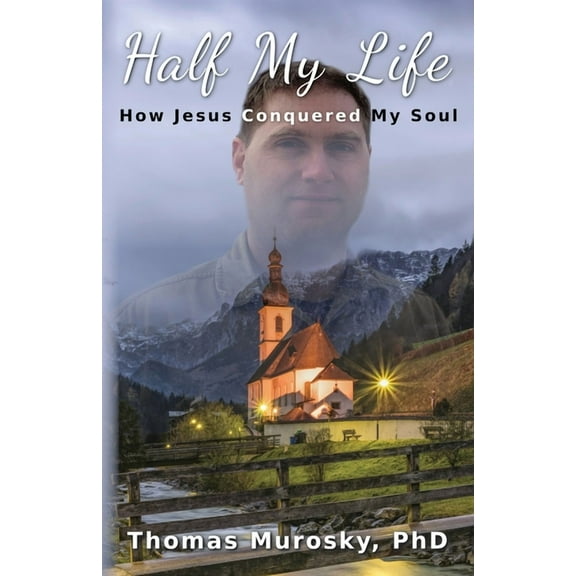 Half My Life: How Jesus Conquered My Soul, (Paperback)