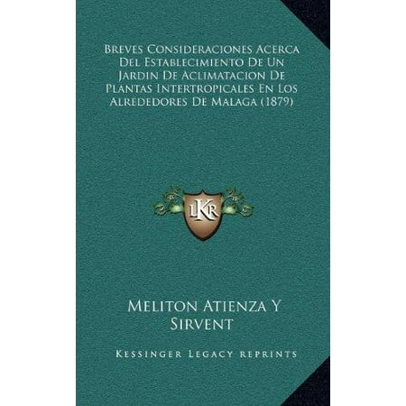 Los Patios Malaga Breves Consideraciones Acerca del Establecimiento de Un Jardin de Aclimatacion de Plantas Intertropicales En Los Alrededores de Malaga (1879) ()