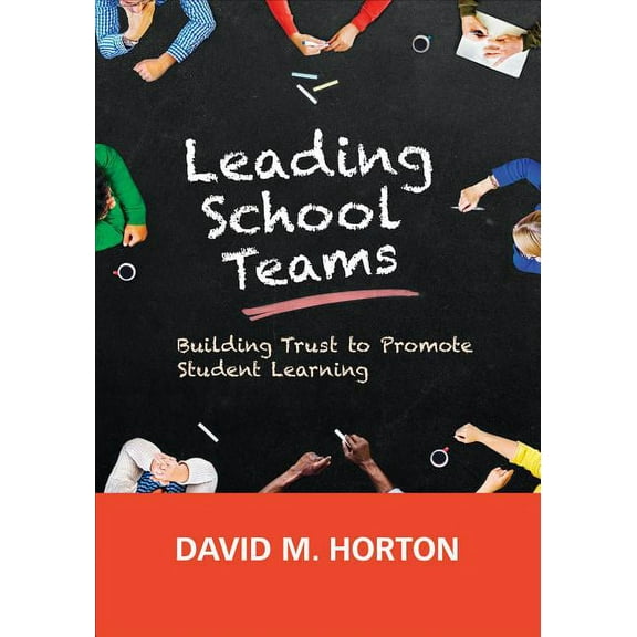 Leading School Teams: Building Trust to Promote Student Learning, (Paperback)