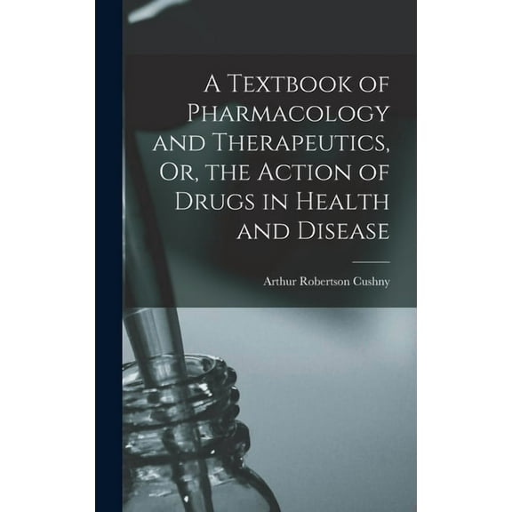 A Textbook of Pharmacology and Therapeutics, Or, the Action of Drugs in Health and Disease (Hardcover)