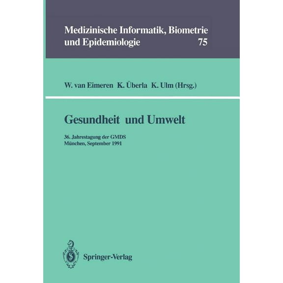 Medizinische Informatik, Biometrie Und E Gesundheit Und Umwelt: 36. Jahrestagung Der Gmds MÃ¼nchen, 15. - 18. September 1991, Book 75, (Paperback)
