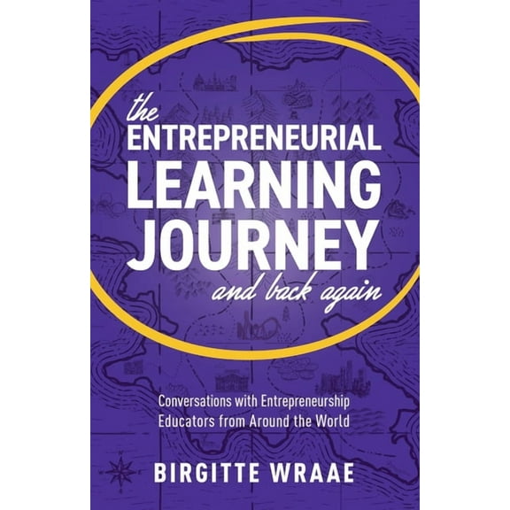 The Entrepreneurial Learning Journey and Back Again (Paperback)