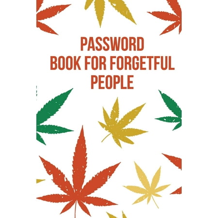 Password Book For Forgetful People: Funny Weed Design Manager to Protect Usernames and Passwords for Internet Websites and Services - With Tabs