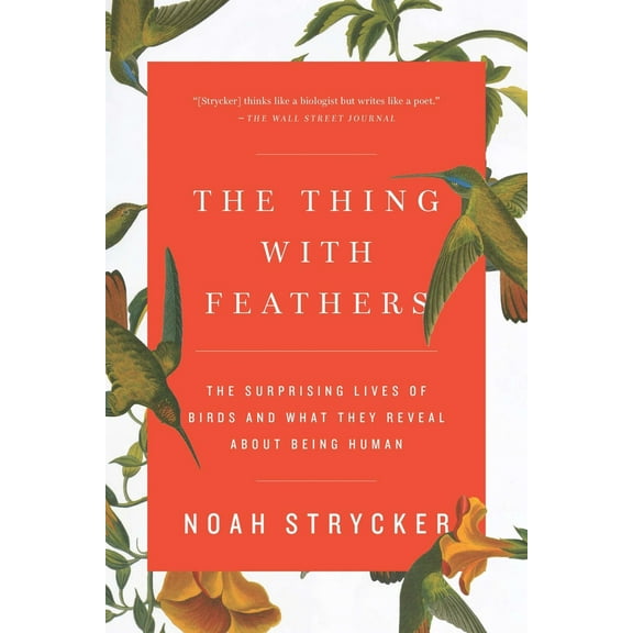 Pre-Owned The Thing with Feathers: The Surprising Lives of Birds and What They Reveal about Being Human (Paperback) 159463341X 9781594633416