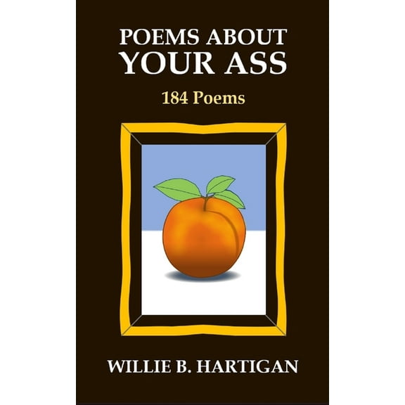 Poems About Your Ass: 184 Poems, (Paperback)