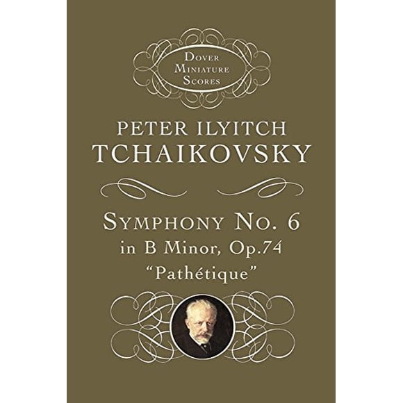Symphony No. 6 in B Minor: Op. 74 "Pathetique" (Dover Miniature Scores)