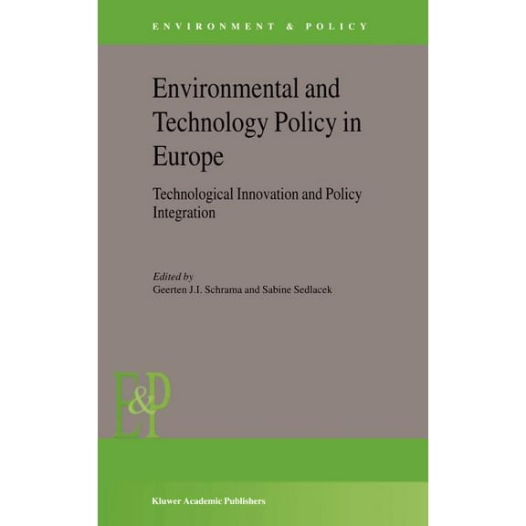 Environment & Policy Environmental and Technology Policy in Europe: Technological Innovation and Policy Integration, Book 38, (Hardcover)