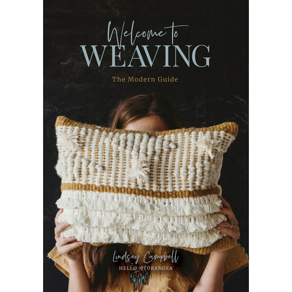 Welcome to Weaving: The Modern Guide, (Hardcover)