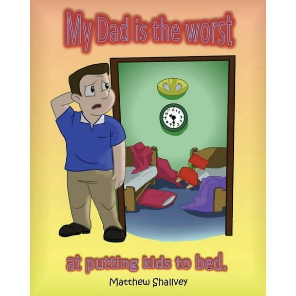 My Dad is the Worst: at putting kids to bed., (Paperback)