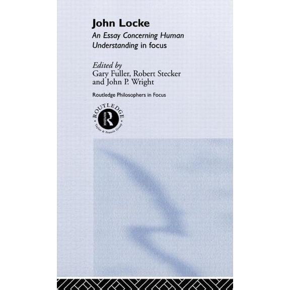 Routledge Philosophers in Focus Series John Locke: En Essay Concerning Human Understanding in Focus, (Hardcover)