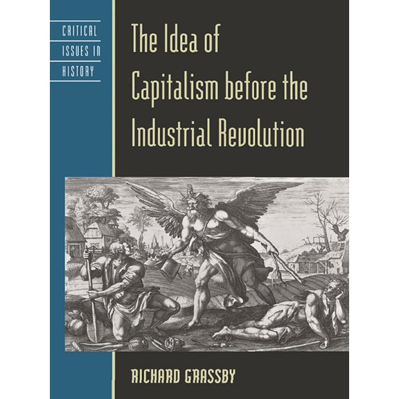 Critical Issues in World and Internation The Idea of Capitalism Before the Industrial Revolution, (Paperback)