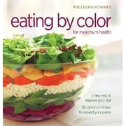 Williams-Sonoma Eating by Color : For Maximum Health