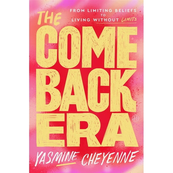 The Comeback Era: From Limiting Beliefs to Living Without Limits, (Hardcover)