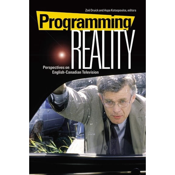 Film and Media Studies Programming Reality: Perspectives on English-Canadian Television, (Paperback)