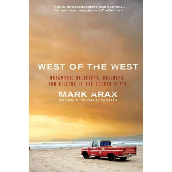 West of the West: Dreamers, Believers, Builders, and Killers in the Golden State, (Paperback)