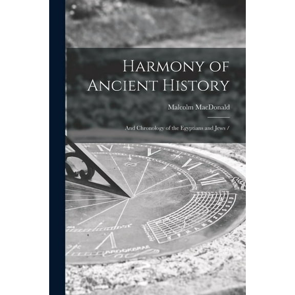 Harmony of Ancient History: and Chronology of the Egyptians and Jews / (Paperback)