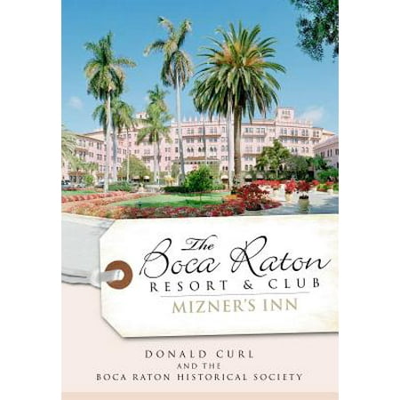 - The Boca Raton Resort & Club: Mizner's Inn - eBook
