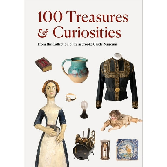 Treasures and Curiosities: From the Collection of Carisbrooke Castle Museum, (Hardcover)